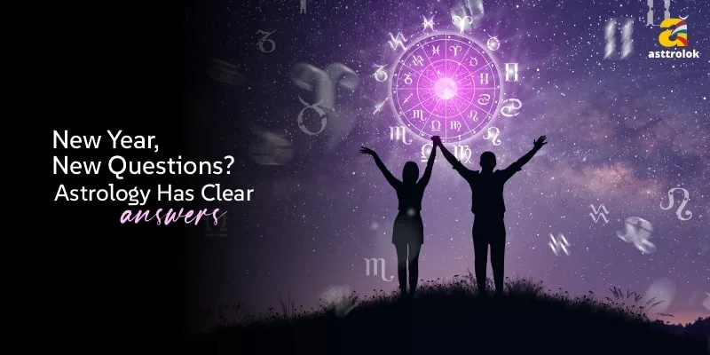 New Year, New Questions-Astrology Has Clear Answers
